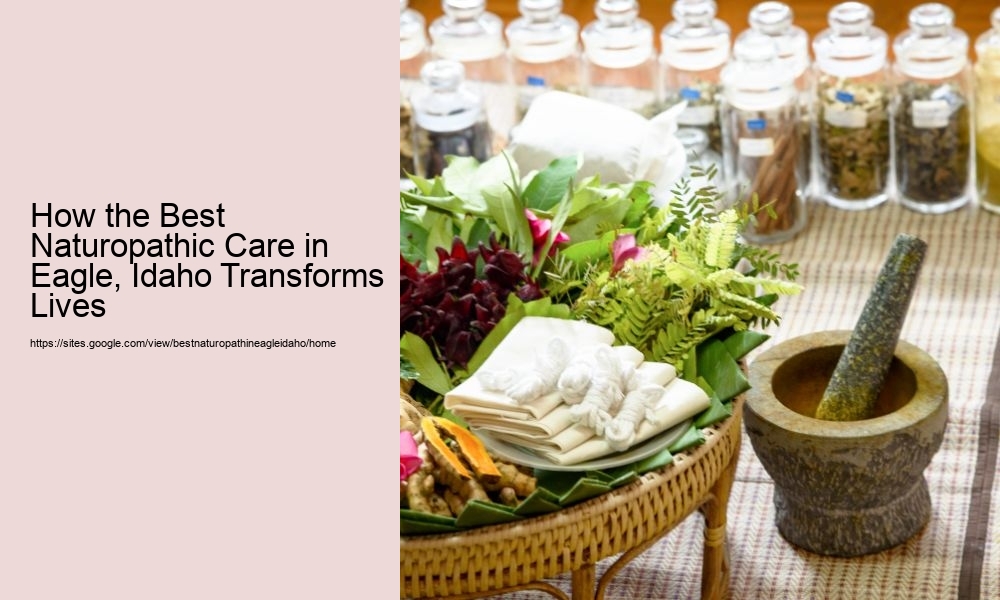 How the Best Naturopathic Care in Eagle, Idaho Transforms Lives