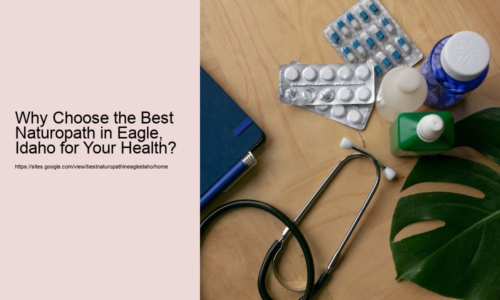 Why Choose the Best Naturopath in Eagle, Idaho for Your Health?